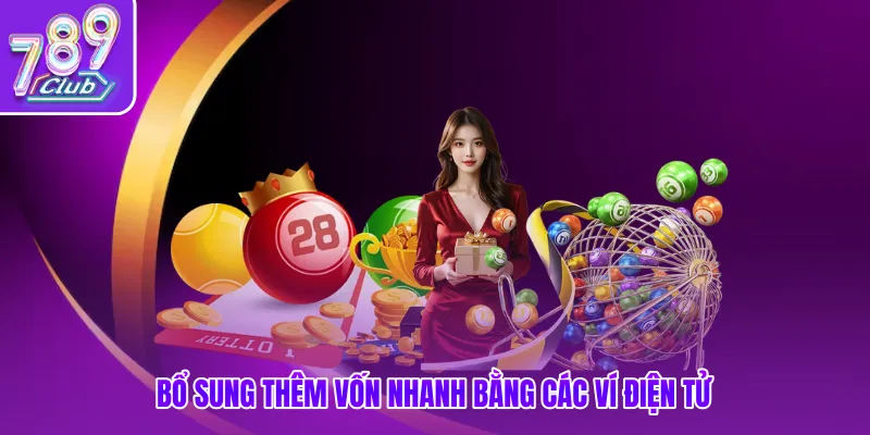 Bổ sung thêm vốn nhanh bằng các ví điện tử