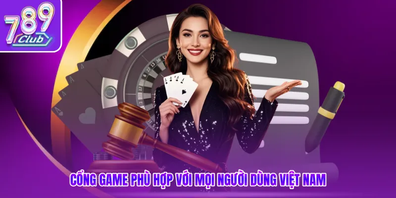 Cổng game phù hợp với mọi người dùng Việt Nam