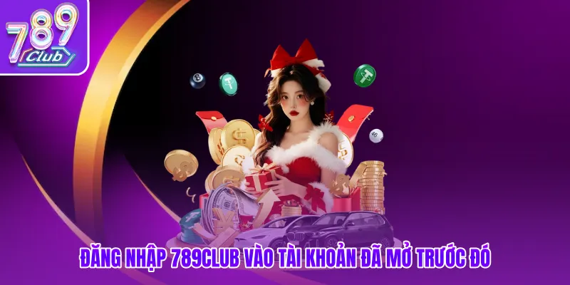 Đăng nhập 789club vào tài khoản đã mở trước đó