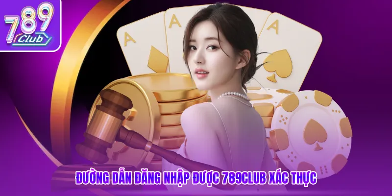 Đường dẫn đăng nhập được 789club xác thực