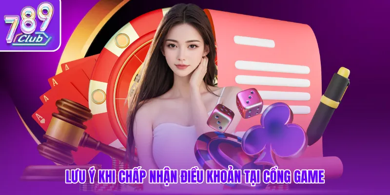 Lưu ý khi chấp nhận điều khoản tại cổng game