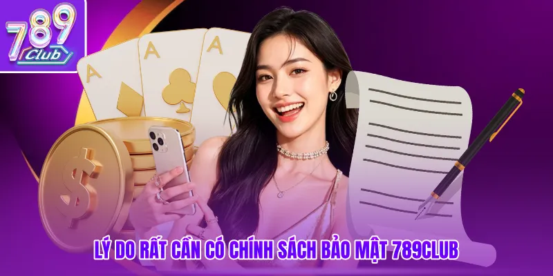 Lý do rất cần có chính sách bảo mật 789club