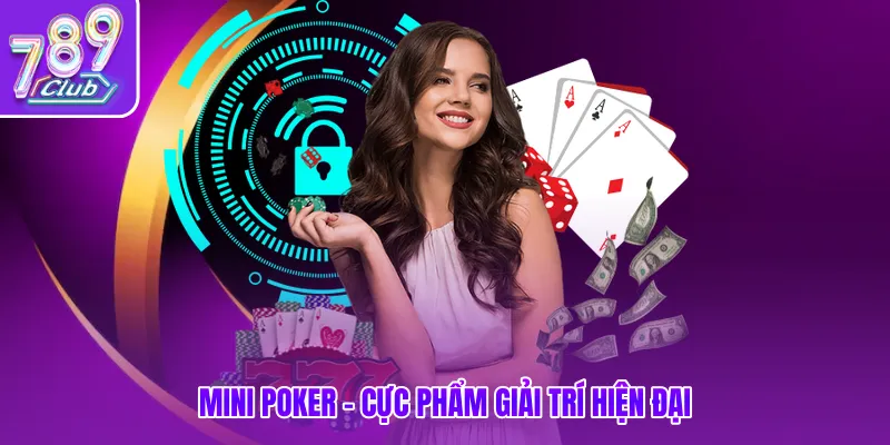 Mini Poker - Cực phẩm giải trí hiện đại