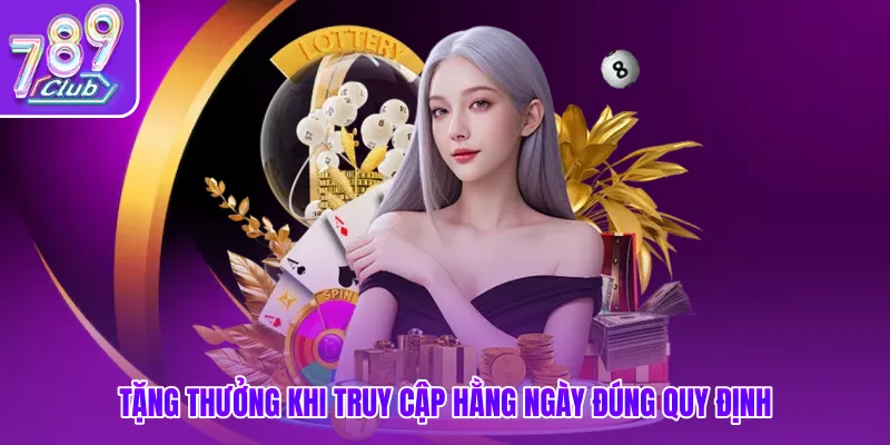 Tặng thưởng khi truy cập hằng ngày đúng quy định